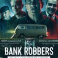 Bank Robbers: The Last Great Heist Movie Poster