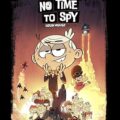 No Time to Spy: A Loud House Movie Poster