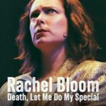 Rachel Bloom: Death, Let Me Do My Special Movie Poster