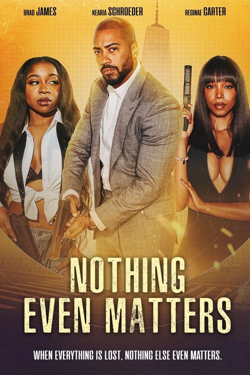 Nothing Even Matters 2024 Movie Poster