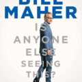 Bill Maher: Is Anyone Else Seeing This? 2025 Movie Poster