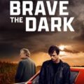 Brave the Dark 2025 Movie Poster