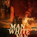 The Man in the White Van 2024 Movie Poster