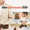 The Ultimate Life 2013 Movie Poster