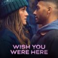 Wish You Were Here 2025 Movie Poster